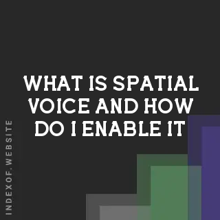 What is “Spatial Voice“ and how do I enable it? Banners